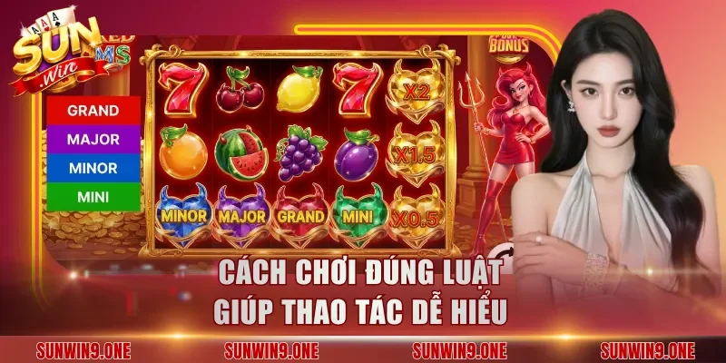 Cách chơi đúng luật giúp thao tác dễ hiểu
