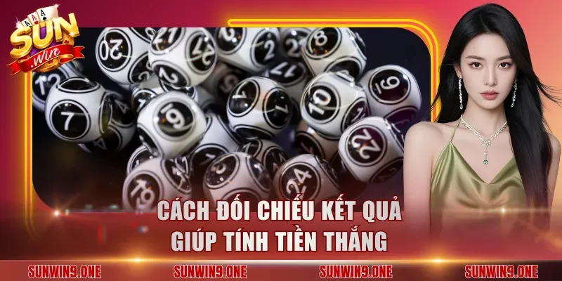 Cách đối chiếu kết quả giúp tính tiền thắng
