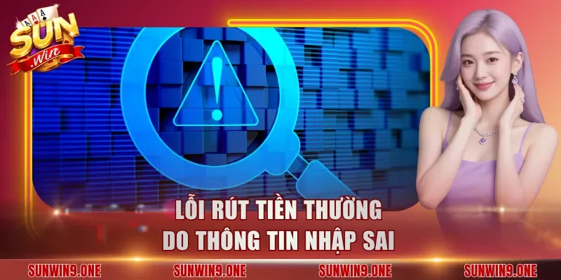 Lỗi rút tiền thường do thông tin nhập sai