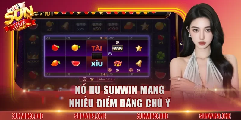 Nổ hũ Sunwin mang nhiều điểm đáng chú ý