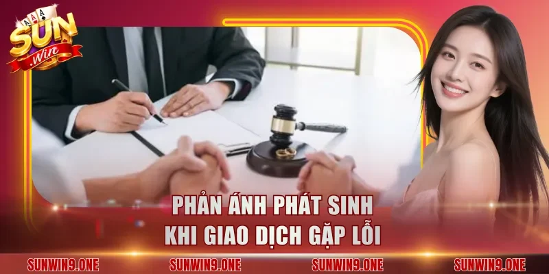Phản ánh phát sinh khi giao dịch gặp lỗi