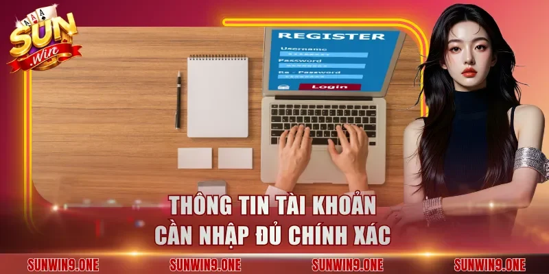 Thông tin tài khoản cần nhập đủ chính xác