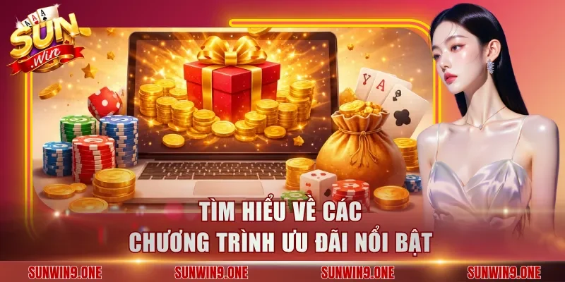 Tìm hiểu về các chương trình ưu đãi nổi bật